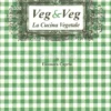 Veg & Veg - La Cucina Vegetale