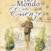 Viaggio nel Mondo delle Essenze