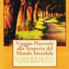 Viaggio Piacevole alla Scoperta del Mondo Invisibile