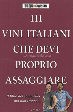 111 Vini Italiani che Devi Proprio Assaggiare