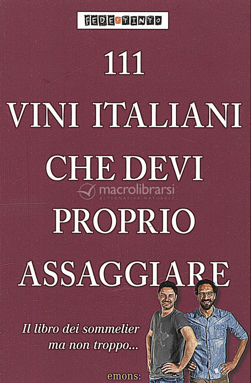 111 Vini Italiani che Devi Proprio Assaggiare