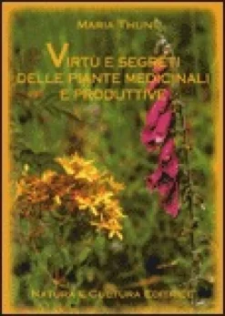 Virtù e Segreti delle Piante Medicinali e Produttive