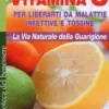 Vitamina C per Liberarti da Malattie Infettive e Tossine