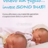 Volevo un Figlio... invece sono Due!