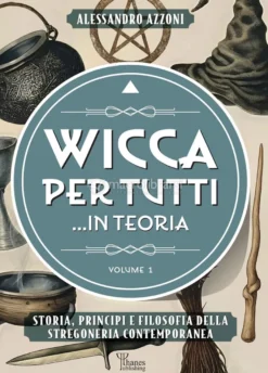 Wicca Per Tutti ...In Teoria - Volume 1