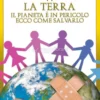 W la Terra - Il Pianeta è in Pericolo ecco come Salvarlo