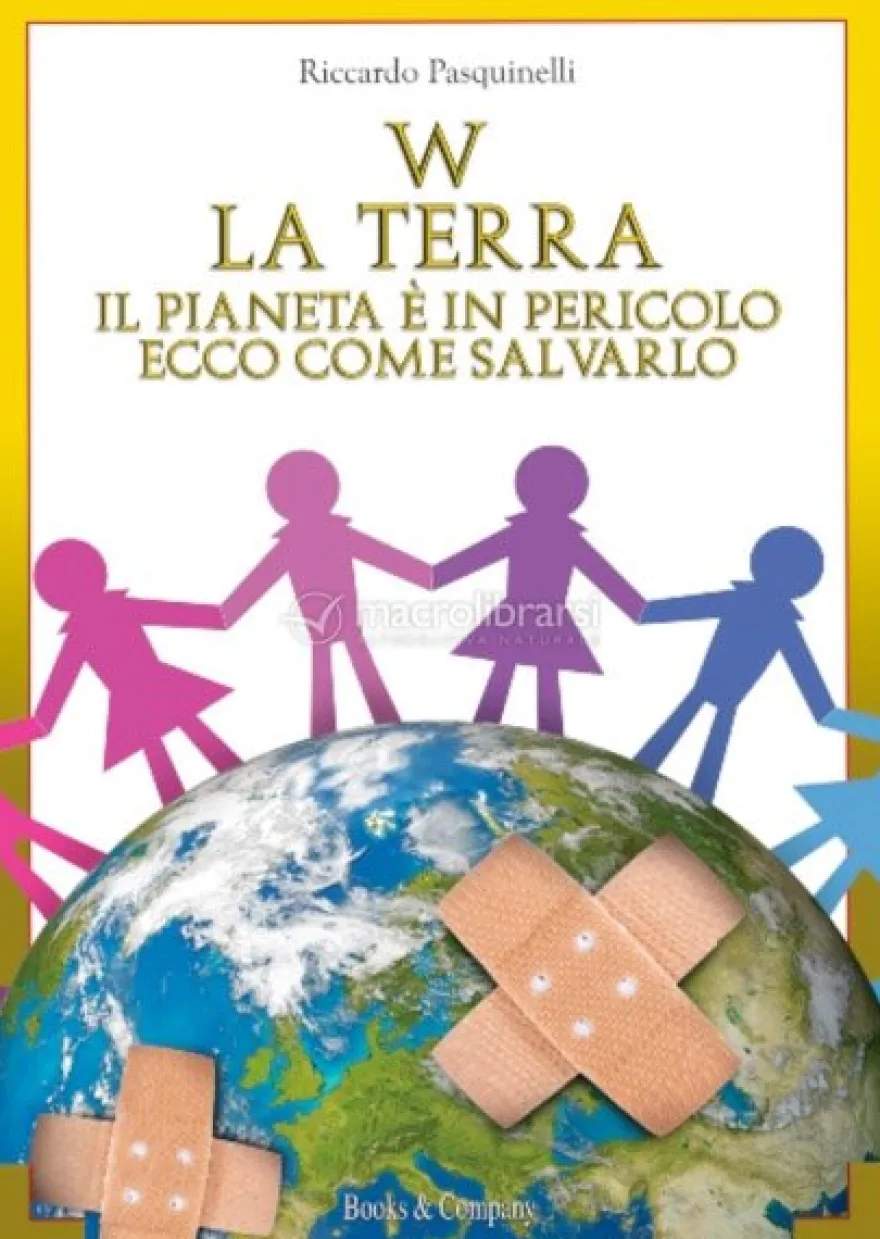 W la Terra - Il Pianeta è in Pericolo ecco come Salvarlo