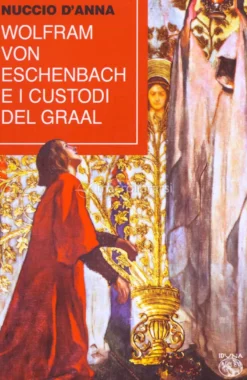 Wolfram Von Eschenbach e i Custodi del Graal