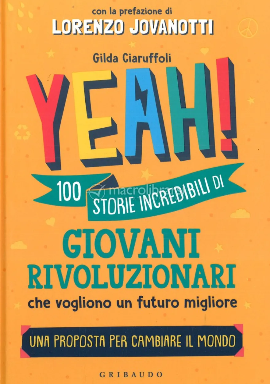 Yeah! 100 Storie Incredibili di Giovani Rivoluzionari che Vogliono un Futuro Migliore