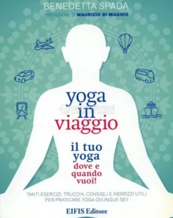 Yoga in Viaggio - Il Tuo Yoga Dove e Quando Vuoi!