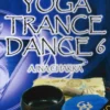 Yoga Trance Dance Vol.6 - Ajna Chakra